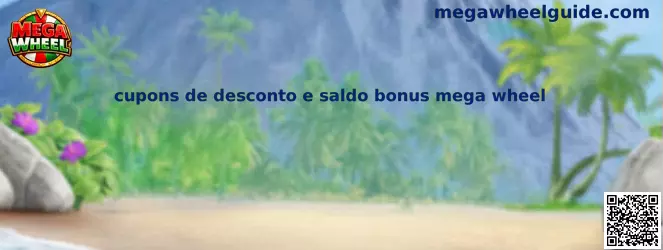 Cupons de desconto e saldo bonus mega wheel