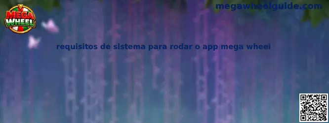 Requisitos de sistema para rodar o app mega wheel