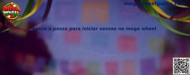 passo a passo para iniciar sessao na mega wheel