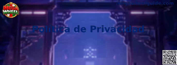 Información sobre la Política de Privacidad de Mega Wheel